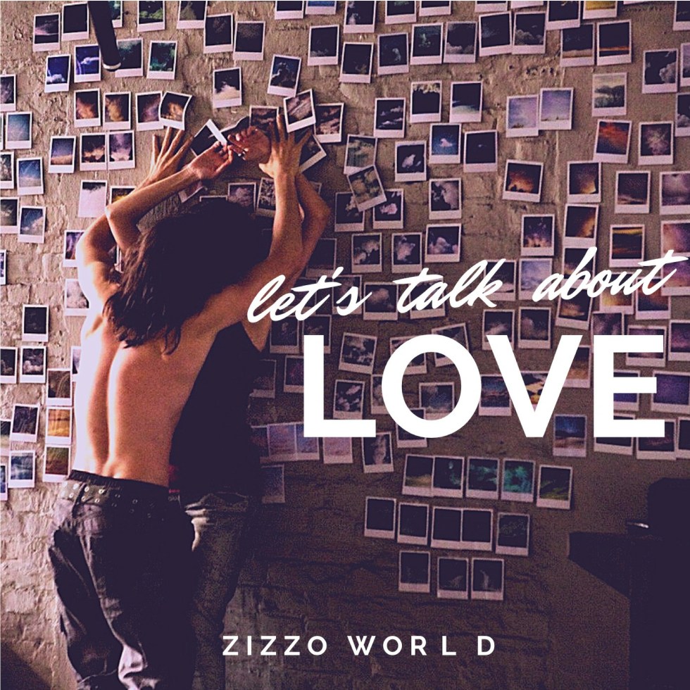 FRESH: 'Let's Talk About Love' - Zizzo World